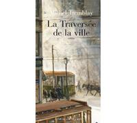 La Traversée de la ville La Diaspora des Desrosiers II - Michel Tremblay - Actes sud - broché - Roman