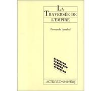 La traversée de l'empire Fernando Arrabal (Auteur)