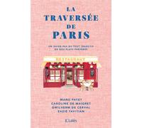 La Traversée de Paris Un guide pas du tout objectif de nos plats préférés - Manu Payet - Lattes - broché - Guide