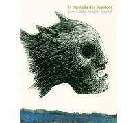 La traversée des abandons - Pierre Duba - Six Pieds Sous Terre - broché - Bande dessinée