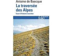 La traversée des Alpes Antoine de Baecque (Auteur)
