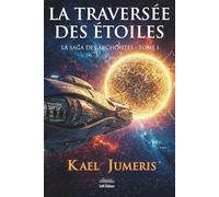 La traversée des Étoiles: Un premier contact extraterrestre qui tourne au Space Opera épique.