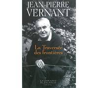 La Traversée Des Frontières - Tome Ii : Entre Mythe Et Politique