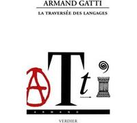 La traversée des langages Armand Gatti (Auteur)