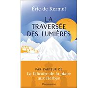 Eric de Kermel – La Traversée des lumières – Roman – Broché