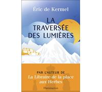La Traversée des lumières - Eric de Kermel - Flammarion - broché - Roman
