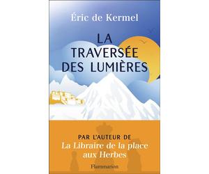 La Traversée des lumières - Eric de Kermel - Flammarion - broché - Roman