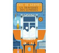 La traversée des lumières - Eric de Kermel - J'ai Lu - Poche - Roman