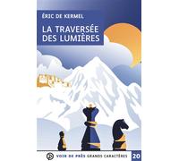 La traversee des lumieres Grands caractères, édition accessible pour les malvoyants - Eric de Kermel - Voir De Pres - broché - Roman