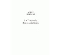 La Traversée des Monts Noirs - Serge Rezvani - Belles Lettres - broché - Roman