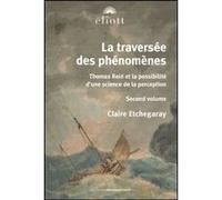 La traversée des phénomènes. volume ii Claire Etchegaray (Auteur)