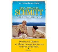 Éric-Emmanuel Schmitt – La Traversée des temps, Tome 4 : La Lumière du bonheur – Roman broché