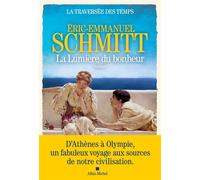 La Traversée des temps - tome 4 - La Lumière du bonheur - Éric-Emmanuel Schmitt - Albin Michel - broché - Roman