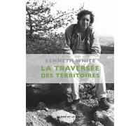 La traversee des territoires - Kenneth White - Le Mot Et Le Reste - broché - Récit