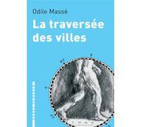La traversee des villes - Odile Massé - L'arbre Vengeur - broché - Roman