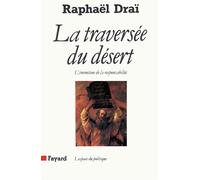 La Traversée du désert L'invention de la responsabilité - Raphaël Draï - Fayard - broché - Livre