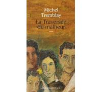 La Traversée du malheur - Michel Tremblay - Actes sud - broché - Roman