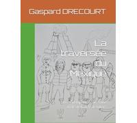 La traversée du Mexique: Le road-trip Mexicain d'une drôle de bande de bikers