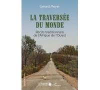 La traversée du monde: Récits traditionnels de l’Afrique de l’Ouest
