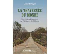 La traversée du monde – Récits traditionnels de l’Afrique de l’Ouest – L'Harmattan