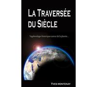 La Traversée du Siècle: Vagabondages Historiques autour de la Planète