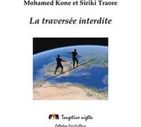 La traversée interdite Mohamed Kone (Auteur), Siriki Traore (Auteur)