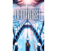 La traversée - Mathieu Trouillet - Le Lys Bleu - broché - Essai