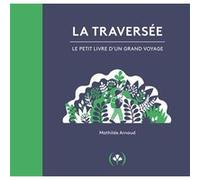 La Traversée Mathilde Arnaud (Auteur)