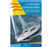 La traversée transocéanique Planification, navigation, météo et océanographie - Marcel Oliver - Vagnon Du Plaisancier Eds - broché - Guide