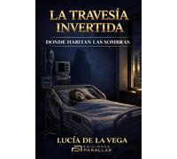 LA TRAVESÍA INVERTIDA: DONDE HABITAN LAS SOMBRAS