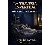 LA TRAVESÍA INVERTIDA: DONDE HABITAN LAS SOMBRAS