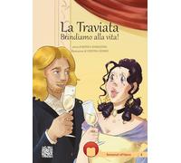La Traviata. Brindiamo alla vita! Ediz. illustrata