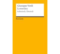 La traviata. Melodrama in tre atti / Oper in drei Akten: Textbuch Italienisch/Deutsch. Libretto von Francesco Maria Piave - Der große Opernklassiker mit informativem Nachwort