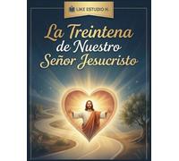 La Treintena de Nuestro Señor Jesucristo: 30 días con el Divino Maestro