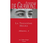 La treizième heure - Mémoires, 4 Elisabeth de Gramont (Auteur)