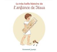 La Très Belle Histoire De L'enfance De Jésus