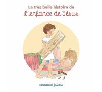 La très belle histoire de l'enfance de Jésus - Charlotte Tailliandier - Emmanuel Eds De L' - cartonné - Document jeunesse