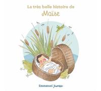 La très belle histoire de Moïse - Charlotte Tailliandier - Emmanuel Eds De L' - cartonné - Document jeunesse