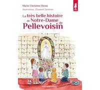 La très belle histoire de Notre-Dame de Pellevoisin