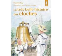 La très belle histoire des cloches - Francine Bay - Tequi - broché - Document jeunesse