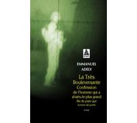La tres bouleversante confession de l'homme qui a abattu le plus grand fils de p Pute que la terre ait porte - Emmanuel Adely - Actes sud - Poche - Roman