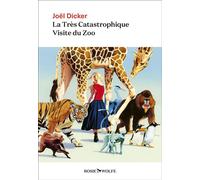 La Très Catastrophique Visite du Zoo - Joël Dicker - Rosie & Wolfe - broché - Roman