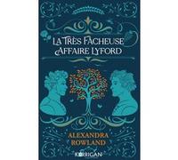 La Très Facheuse Affaire Lyford Alexandra Rowland (Auteur)