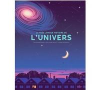 La très longue histoire de l'Univers Guillaume Prévot (Auteur), Daniel Diosdado (Illustration), David Marchand (Auteur)