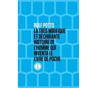 La très mirifique et déchirante histoire de l'homme qui inventa le livre de poche