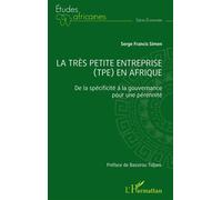 La très petite entreprise (TPE) en Afrique De la spécificité à la gouvernance pour une pérennité - Serge Francis Simen - L'harmattan - broché - Etude