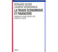 La Triade économique et financière. Amérique du Nord, Asie de l'Est, Europe de l'Ouest - Bernard Keizer - Seuil - broché - Livre