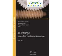 La Tribologie dans l'innovation mécanique Jift 2017 - Tony Da Silva Botelho - Presses Des Mines - broché - Scolaire / Universitaire