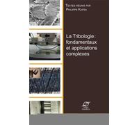 La Tribologie : fondamentaux et applications complexes - Philippe Kapsa - Presses Des Mines - broché - Manuel