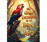 La Tribu del Río Cuentos Bilingües (Español - Inglés): El gran encuentro de la Tribu del Río (Selva Bilingüe nº 7)